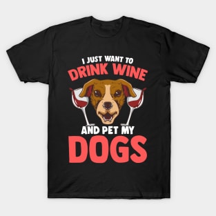 I Just Want To Drink Wine and Pet My Dogs Wino T-Shirt